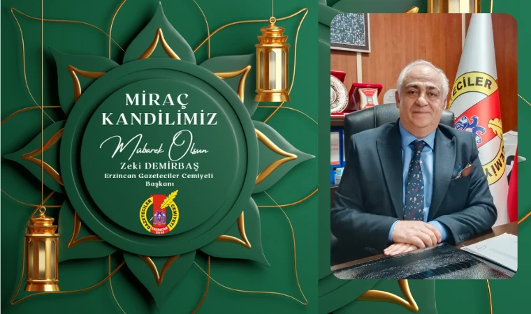 EGC Başkanı Zeki Demirbaş’tan Miraç Kandili Mesajı
