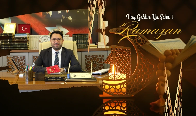 İl Müftüsü İsmail Fakirullahoğlu’ndan Ramazan Mesajı