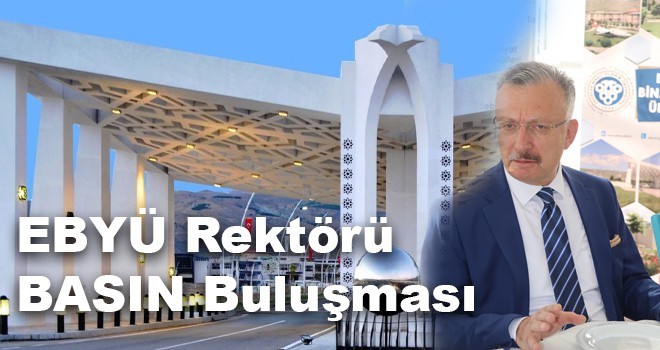 EBYÜ Rektörü-BASIN Buluşması