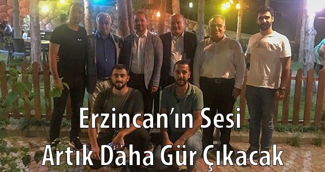 ERZİNCAN'IN SESİ DAHA GÜR ÇIKACAK