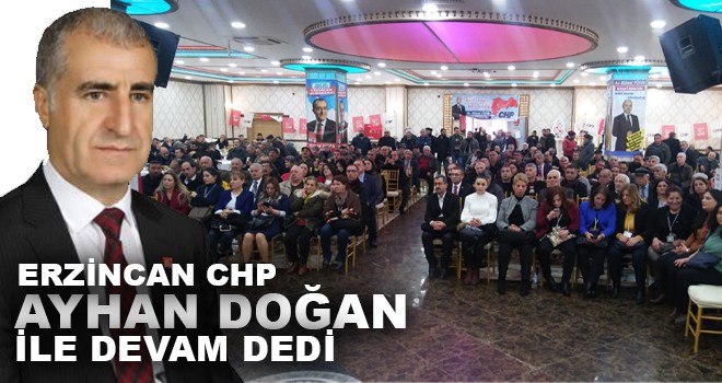 CHP AYHAN DOĞAN İLE DEVAM DEDİ