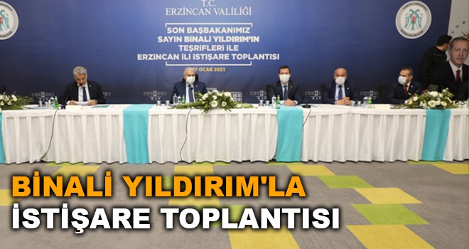 BİNALİ YILDIRIM'LA İSTİŞARE TOPLANTISI