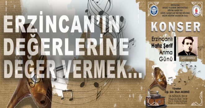 ERZİNCAN'IN DEĞERLERİNE DEĞER VERMEK…