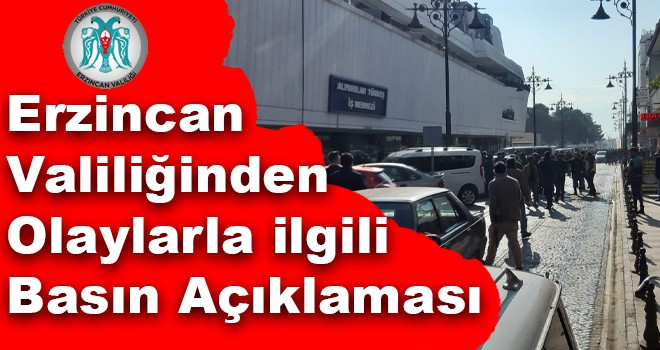Erzincan Valiliğinden Olaylarla ilgili Basın Açıklaması