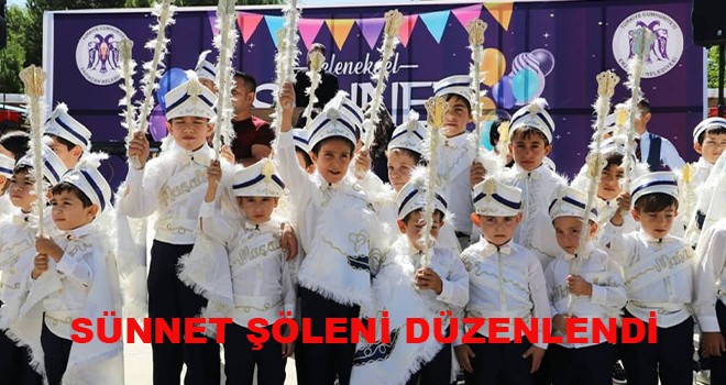 SÜNNET ŞÖLENİ DÜZENLENDİ
