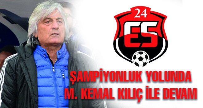 ES ES'TE M.KEMAL KILIÇ DÖNEMİ BAŞLADI